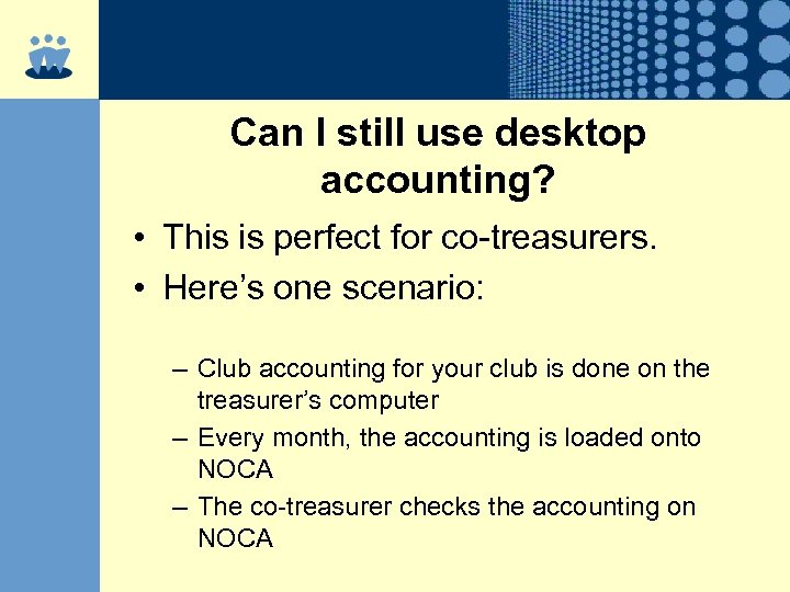 Can I still use desktop accounting? • This is perfect for co-treasurers. • Here’s