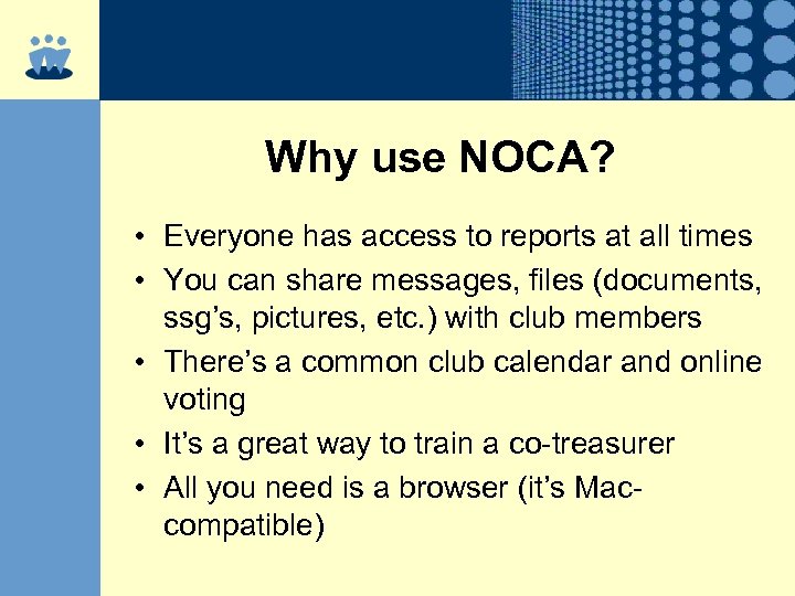 Why use NOCA? • Everyone has access to reports at all times • You