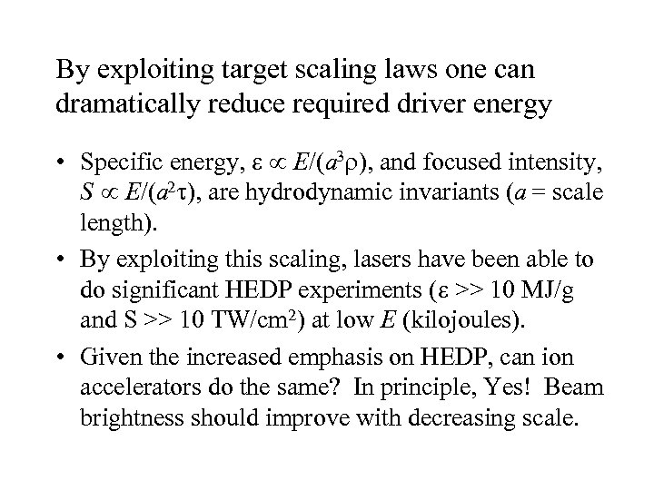 By exploiting target scaling laws one can dramatically reduce required driver energy • Specific