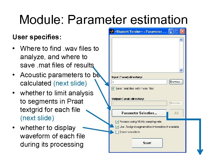 Module: Parameter estimation User specifies: • Where to find. wav files to analyze, and