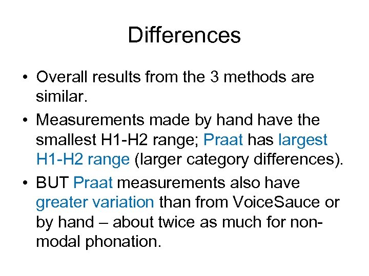 Differences • Overall results from the 3 methods are similar. • Measurements made by