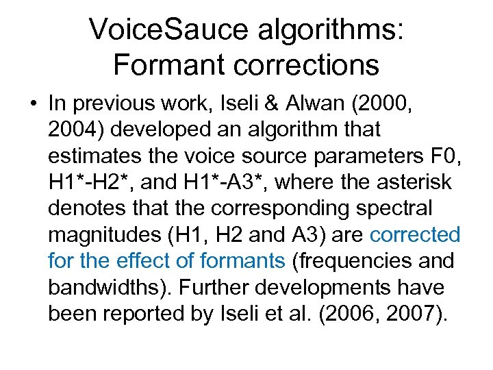Voice. Sauce algorithms: Formant corrections • In previous work, Iseli & Alwan (2000, 2004)