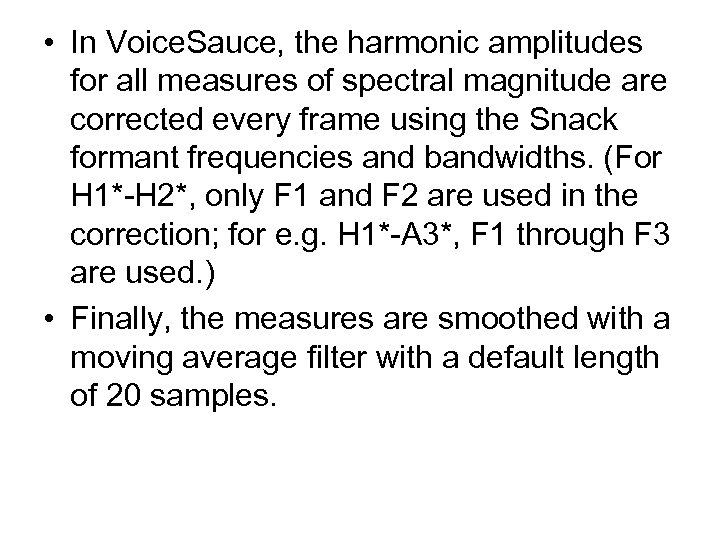  • In Voice. Sauce, the harmonic amplitudes for all measures of spectral magnitude