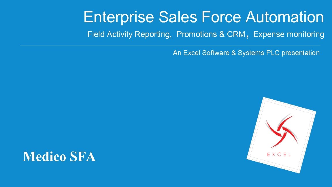 Enterprise Sales Force Automation Field Activity Reporting, Promotions & CRM, Expense monitoring An Excel