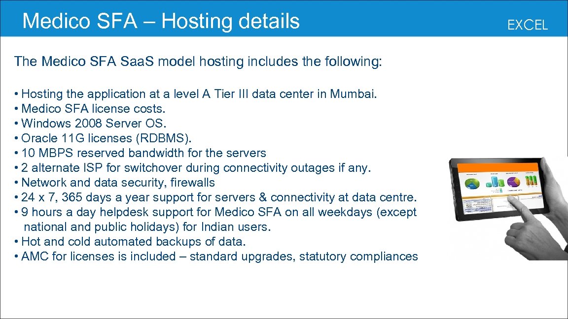  Medico SFA – Hosting details The Medico SFA Saa. S model hosting includes