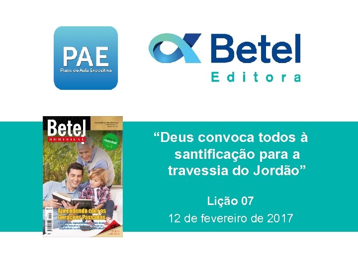 “Deus convoca todos à santificação para a travessia do Jordão” Lição 07 12 de
