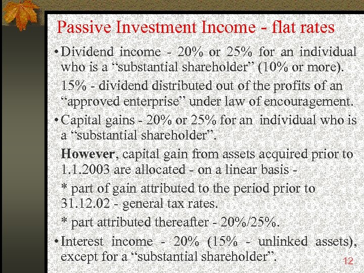 Passive Investment Income - flat rates • Dividend income - 20% or 25% for
