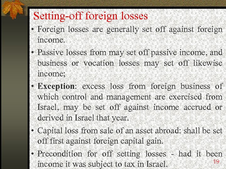 Setting-off foreign losses • Foreign losses are generally set off against foreign income. •