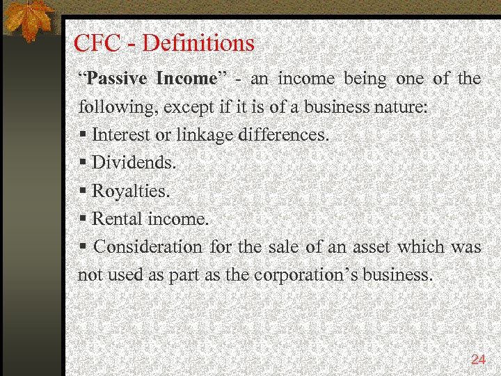 CFC - Definitions “Passive Income” - an income being one of the following, except