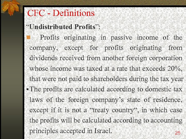 CFC - Definitions “Undistributed Profits”: Profits originating in passive income of the company, except