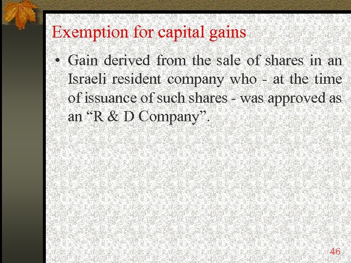 Exemption for capital gains • Gain derived from the sale of shares in an
