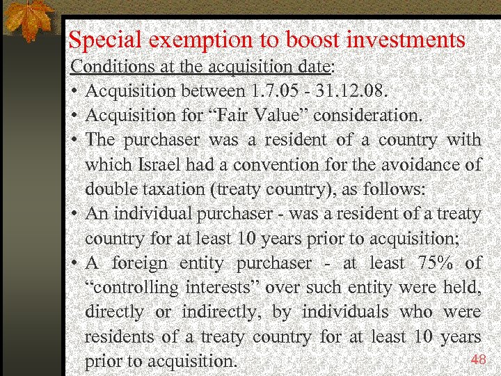 Special exemption to boost investments Conditions at the acquisition date: • Acquisition between 1.