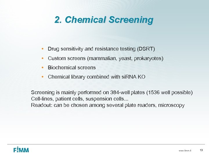 2. Chemical Screening • Drug sensitivity and resistance testing (DSRT) • Custom screens (mammalian,