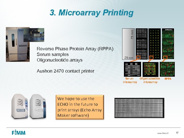 75 mm 3. Microarray Printing Reverse Phase Protein Array (RPPA) Serum samples Oligonucleotide arrays