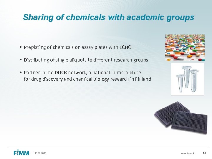 Sharing of chemicals with academic groups • Preplating of chemicals on assay plates with