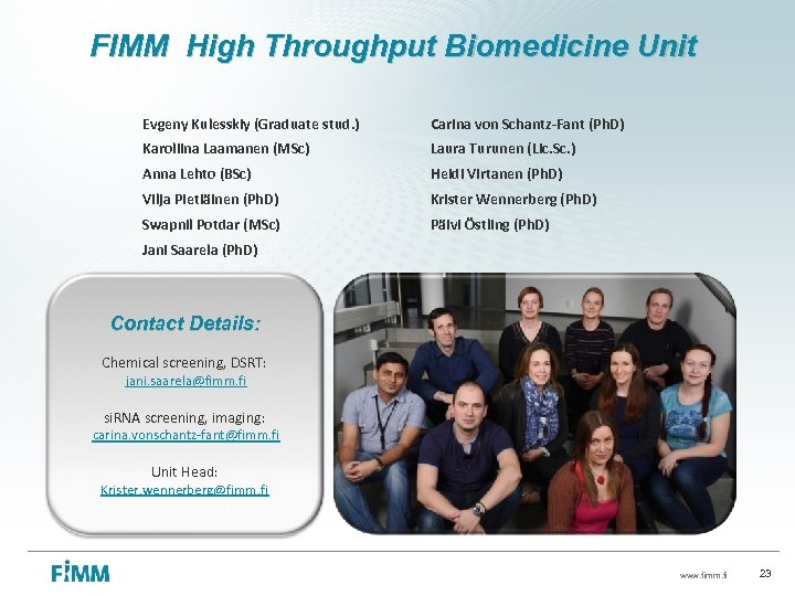 FIMM High Throughput Biomedicine Unit Evgeny Kulesskiy (Graduate stud. ) Carina von Schantz-Fant (Ph.