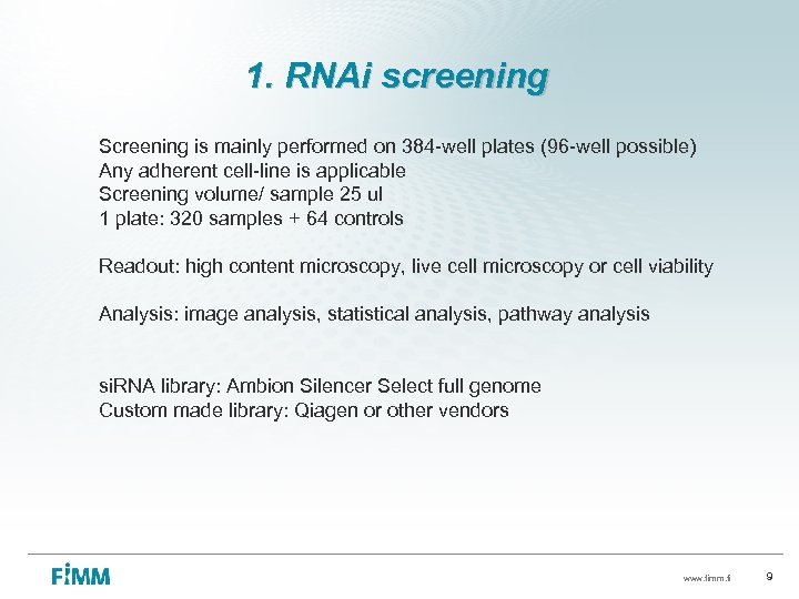 1. RNAi screening Screening is mainly performed on 384 -well plates (96 -well possible)