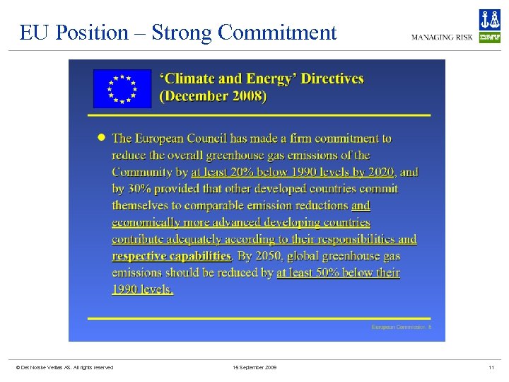 EU Position – Strong Commitment © Det Norske Veritas AS. All rights reserved 15