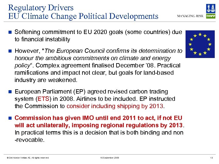 Regulatory Drivers EU Climate Change Political Developments n Softening commitment to EU 2020 goals