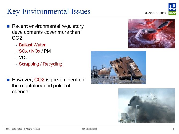 Key Environmental Issues n Recent environmental regulatory developments cover more than CO 2; -