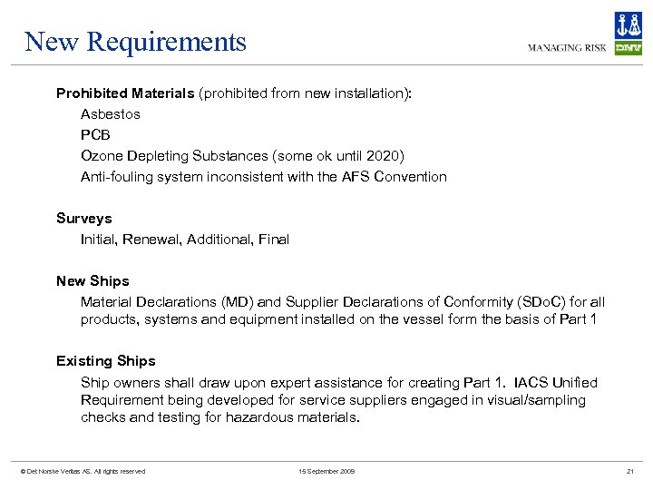 New Requirements Prohibited Materials (prohibited from new installation): Asbestos PCB Ozone Depleting Substances (some