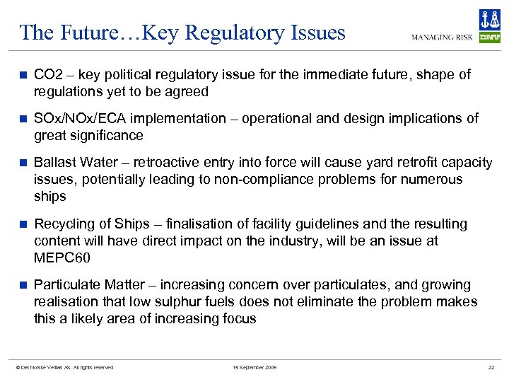 The Future…Key Regulatory Issues n CO 2 – key political regulatory issue for the