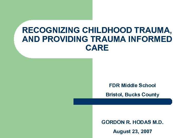 RECOGNIZING CHILDHOOD TRAUMA, AND PROVIDING TRAUMA INFORMED CARE FDR Middle School Bristol, Bucks County