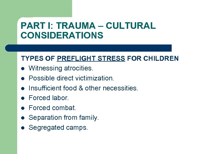 PART I: TRAUMA – CULTURAL CONSIDERATIONS TYPES OF PREFLIGHT STRESS FOR CHILDREN l Witnessing