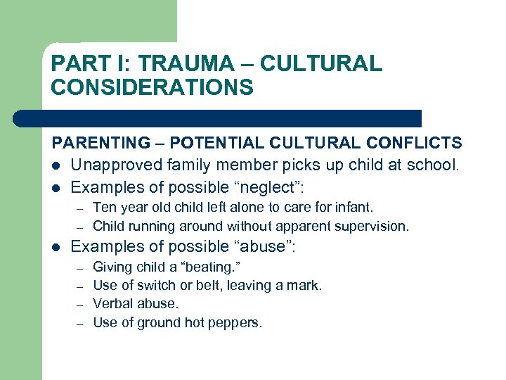 PART I: TRAUMA – CULTURAL CONSIDERATIONS PARENTING – POTENTIAL CULTURAL CONFLICTS l Unapproved family