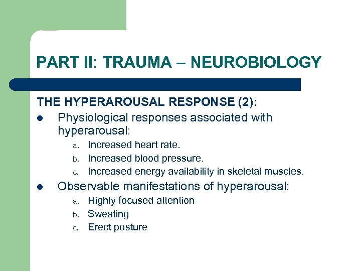 PART II: TRAUMA – NEUROBIOLOGY THE HYPERAROUSAL RESPONSE (2): l Physiological responses associated with