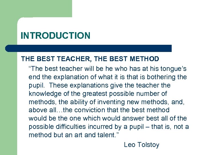 INTRODUCTION THE BEST TEACHER, THE BEST METHOD “The best teacher will be he who