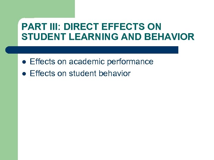 PART III: DIRECT EFFECTS ON STUDENT LEARNING AND BEHAVIOR l l Effects on academic