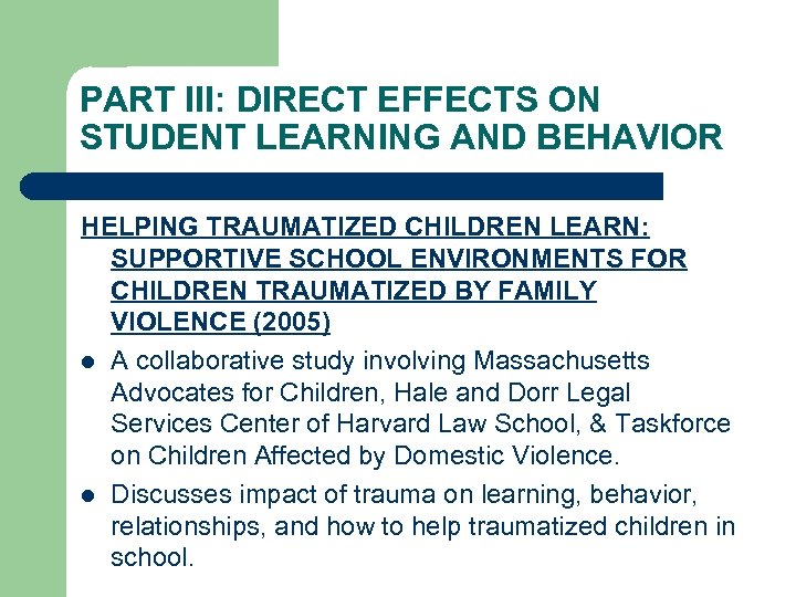 PART III: DIRECT EFFECTS ON STUDENT LEARNING AND BEHAVIOR HELPING TRAUMATIZED CHILDREN LEARN: SUPPORTIVE