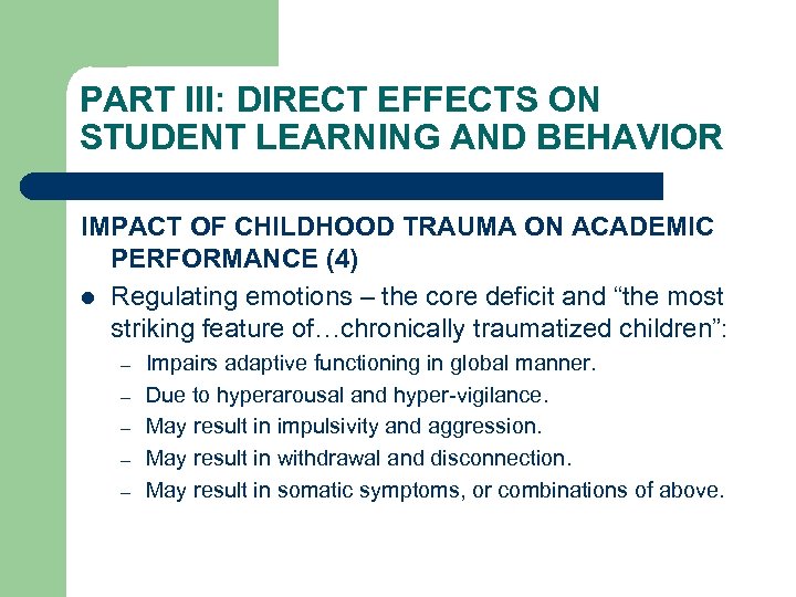 PART III: DIRECT EFFECTS ON STUDENT LEARNING AND BEHAVIOR IMPACT OF CHILDHOOD TRAUMA ON