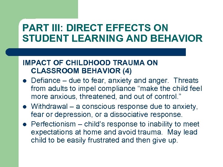 PART III: DIRECT EFFECTS ON STUDENT LEARNING AND BEHAVIOR IMPACT OF CHILDHOOD TRAUMA ON