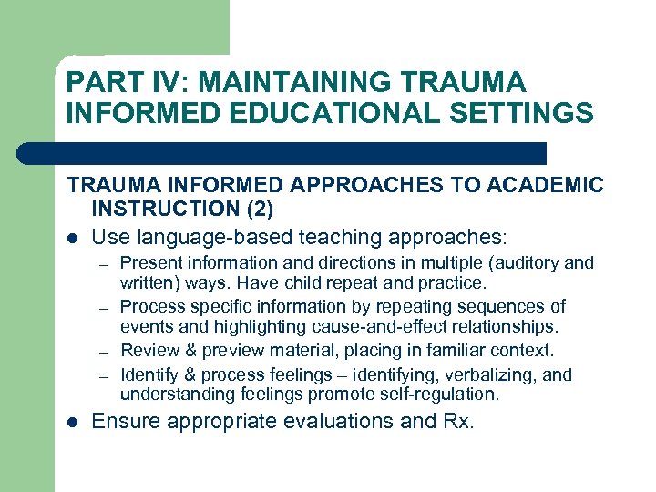 PART IV: MAINTAINING TRAUMA INFORMED EDUCATIONAL SETTINGS TRAUMA INFORMED APPROACHES TO ACADEMIC INSTRUCTION (2)