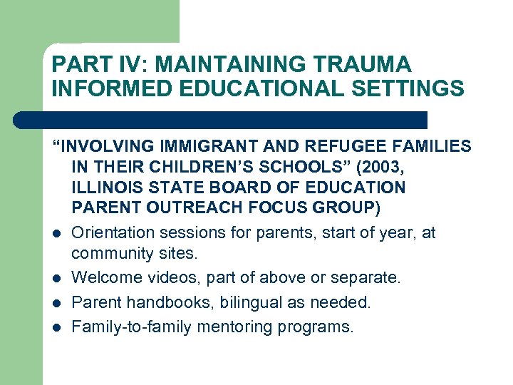 PART IV: MAINTAINING TRAUMA INFORMED EDUCATIONAL SETTINGS “INVOLVING IMMIGRANT AND REFUGEE FAMILIES IN THEIR