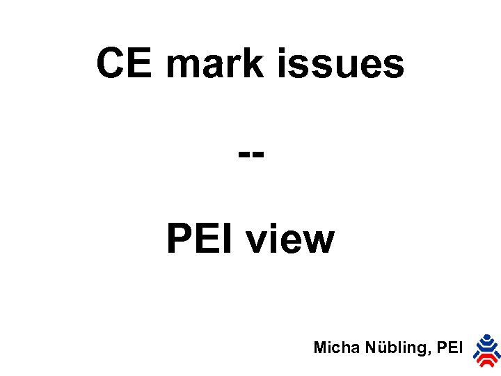 CE mark issues -PEI view Micha Nübling, PEI 