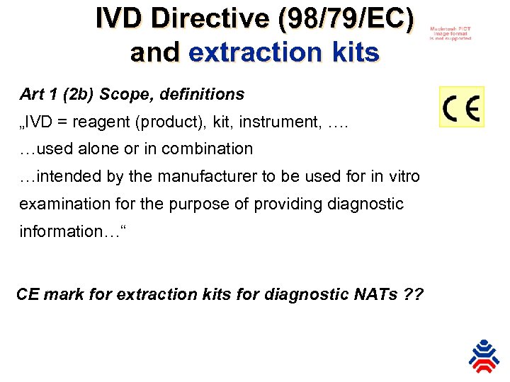 IVD Directive (98/79/EC) and extraction kits Art 1 (2 b) Scope, definitions „IVD =