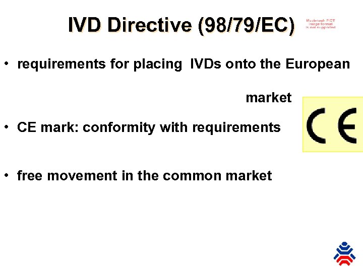 IVD Directive (98/79/EC) • requirements for placing IVDs onto the European market • CE