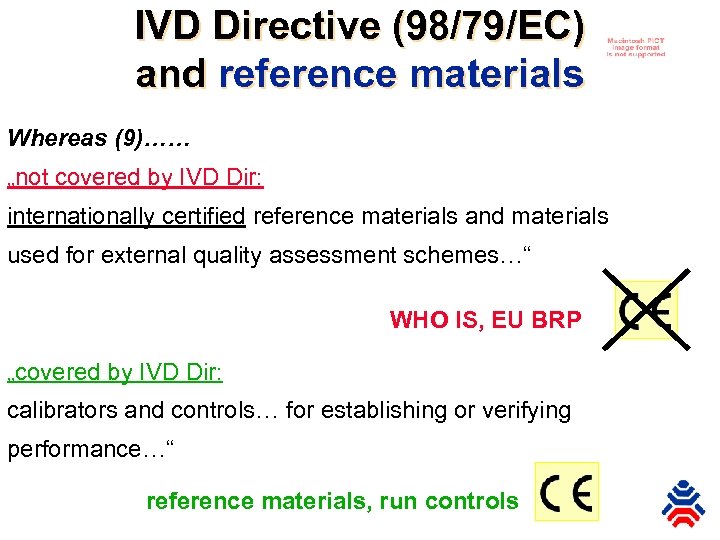 IVD Directive (98/79/EC) and reference materials Whereas (9)…… „not covered by IVD Dir: internationally