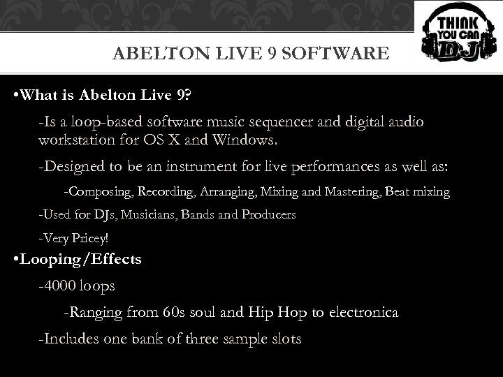 ABELTON LIVE 9 SOFTWARE • What is Abelton Live 9? -Is a loop-based software