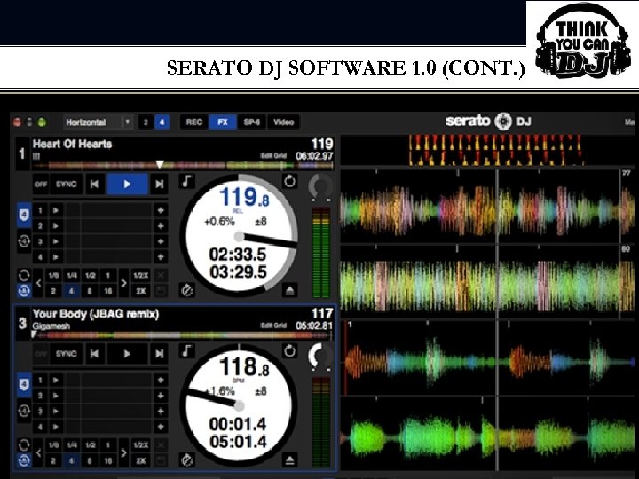 SERATO DJ SOFTWARE 1. 0 (CONT. ) 