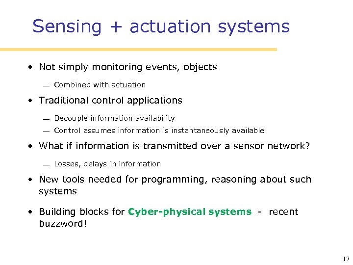Sensing + actuation systems • Not simply monitoring events, objects Combined with actuation •
