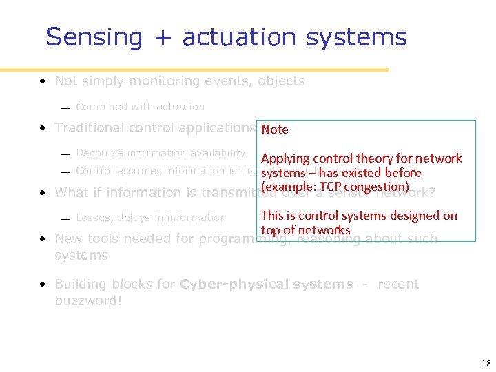 Sensing + actuation systems • Not simply monitoring events, objects Combined with actuation •