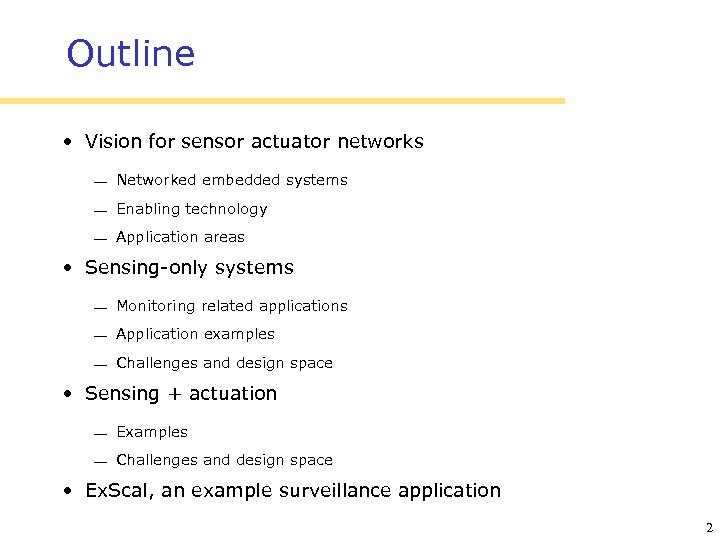 Outline • Vision for sensor actuator networks Networked embedded systems Enabling technology Application areas