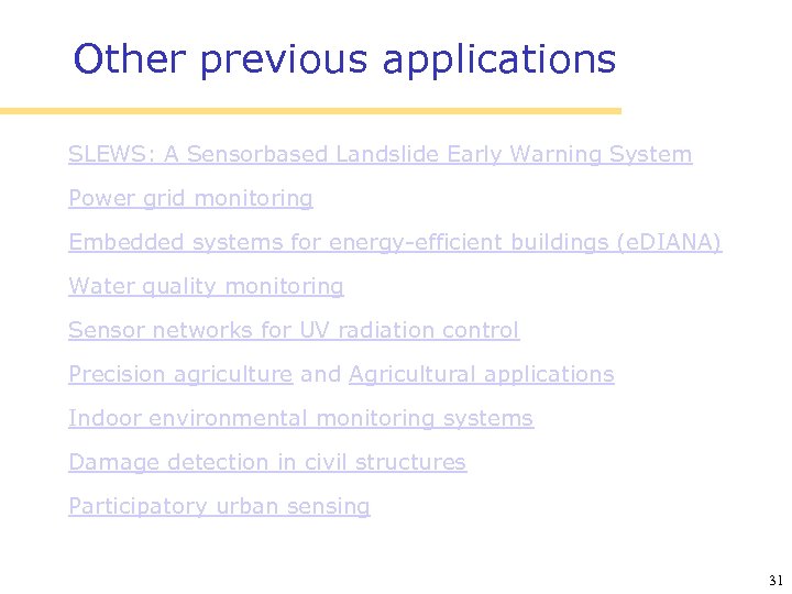 Other previous applications SLEWS: A Sensorbased Landslide Early Warning System Power grid monitoring Embedded