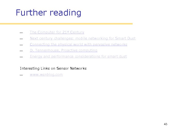 Further reading The Computer for 21 st Century Next century challenges: mobile networking for