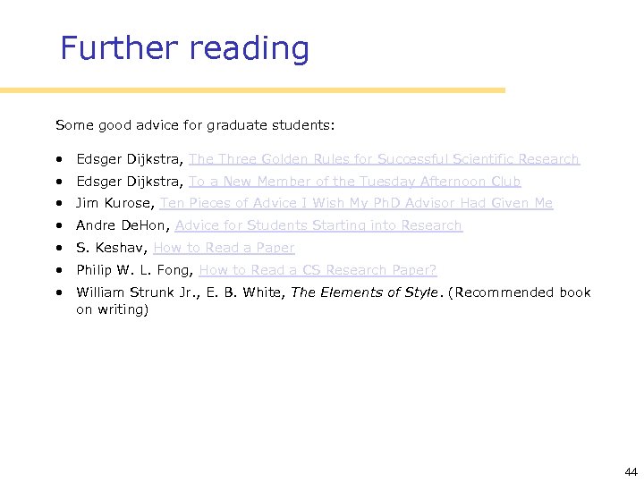 Further reading Some good advice for graduate students: • Edsger Dijkstra, The Three Golden