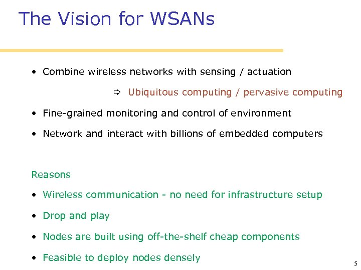 The Vision for WSANs • Combine wireless networks with sensing / actuation Ubiquitous computing
